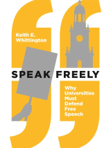 Book cover, Speak Freely: Why Universities Must Defend Free Speech