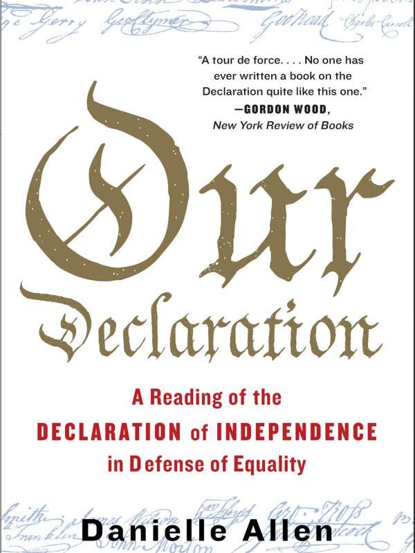 Book cover, Our Declaration: A Reading of the Declaration of Independence in Defense of Equality